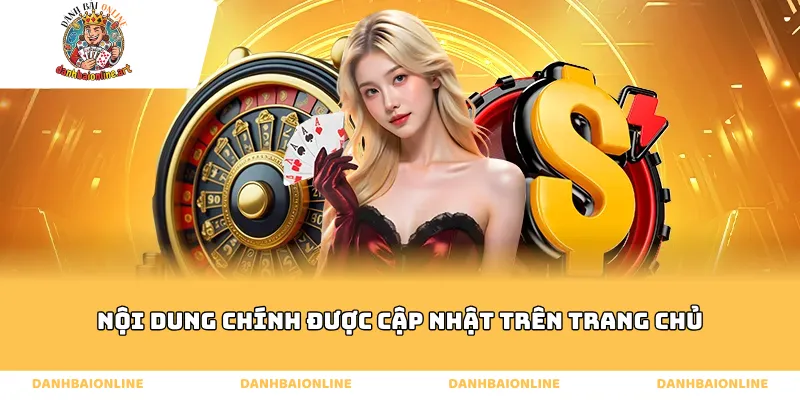 Nội dung chính được cập nhật trên trang chủ